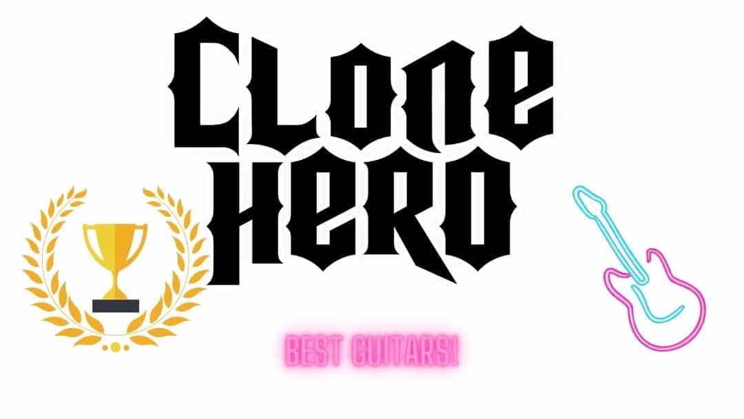 Find the Best Guitars for Clone Hero
